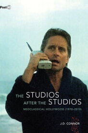 The Studios after the Studios Neoclassical Hollywood (1970-2010)【電子書籍】[ J. D. Connor ]