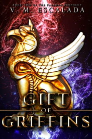 Gift of Griffins【電子書籍】[ V. M. Escalada ]