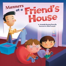 Manners at a Friend's House【電子書籍】[ Amanda Doering Tourville ]