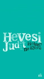 Holnap ne gyere【電子書籍】[ Hevesi Judit ]