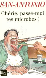Ch?rie, passe-moi tes microbes !【電子書籍】[ San-Antonio ]
