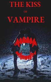 The kiss of Vampire【電子書籍】[ John Collier ]