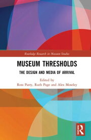 Museum Thresholds The Design and Media of Arrival【電子書籍】