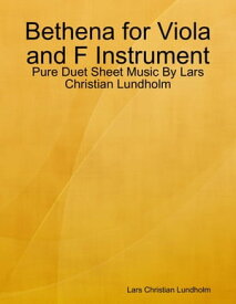 Bethena for Viola and F Instrument - Pure Duet Sheet Music By Lars Christian Lundholm【電子書籍】[ Lars Christian Lundholm ]