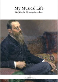 My Musical Life【電子書籍】[ Nikolai Rimsky-Korsakov ]