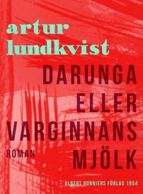 Darunga eller Varginnans mj?lk 【電子書籍】[ Artur Lundkvist ]