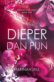 Dieper dan pijn【電子書籍】[ Hannah Hill ]
