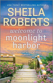 Welcome to Moonlight Harbor【電子書籍】[ Sheila Roberts ]