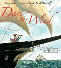 Dare the Wind The Record-breaking Voyage of Eleanor Prentiss and the Flying Cloud【電子書籍】[ Tracey Fern ]