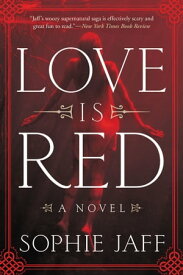 Love Is Red A Novel【電子書籍】[ Sophie Jaff ]