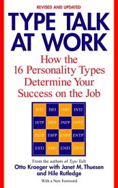 Type Talk at Work (Revised) How the 16 Personality Types Determine Your Success on the Job【電子書籍】[ Otto Kroeger ]