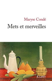 Mets et merveilles【電子書籍】[ Maryse Cond? ]
