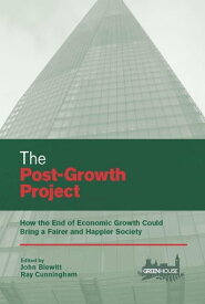 The Post-Growth Project How the End of Economic Growth Could Bring a Fairer and Happier Society【電子書籍】