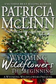 Wyoming Wildflowers: The Beginning (Wyoming Wildflowers, Book 1)【電子書籍】[ Patricia McLinn ]