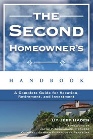 The Second Homeowner's Handbook A Complete Guide for Vacation, Income, Retirement, And Investment【電子書籍】[ Jeff Haden ]
