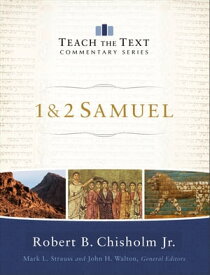 1 & 2 Samuel (Teach the Text Commentary Series)【電子書籍】[ Robert B. Jr. Chisholm ]
