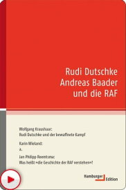 Rudi Dutschke Andreas Baader und die RAF【電子書籍】[ Wolfgang Kraushaar ]