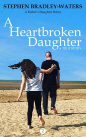 A Heartbroken Daughter A Father's Daughter, #2【電子書籍】[ Stephen Bradley-Waters ]