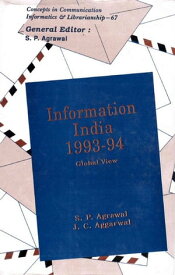 Information India: 1993-94 Global View (Concepts in Communication Informatics and Librarianship-67)【電子書籍】[ S. P. Agrawal ]