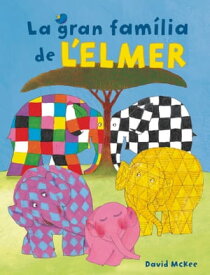 L'Elmer. Un conte - La gran fam?lia de l'Elmer【電子書籍】[ David McKee ]