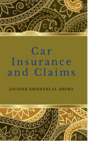 Car Insurance and Claims【電子書籍】[ Jagdish Krishanlal Arora ]