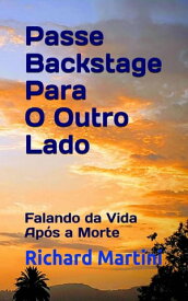 Passe Backstage Para O Outro Lado Backstage Pass to the Flipside, #1【電子書籍】[ Richard Martini ]