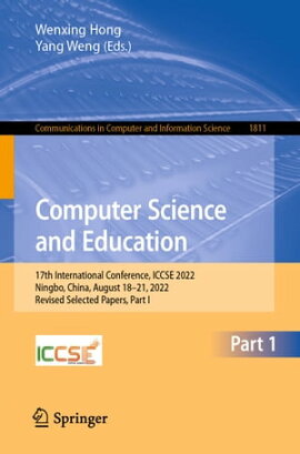 Computer Science and Education 17th International Conference, ICCSE 2022, Ningbo, China, August 18?21, 2022, Revised Selected Papers, Part I