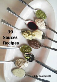 39 Sauce Recipes【電子書籍】[ LCJ Engelbrecht ]