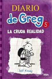 Diario de Greg 5 - La cruda realidad【電子書籍】[ Jeff Kinney ]
