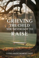 Grieving the Child You Never Got to Raise