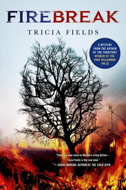 Firebreak A Mystery【電子書籍】[ Tricia Fields ]
