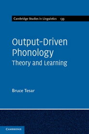 Output-Driven Phonology Theory and Learning【電子書籍】[ Bruce Tesar ]
