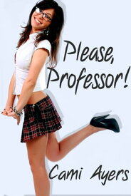 Please, Professor!【電子書籍】[ Cami Ayers ]