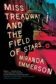 Miss Treadway and the Field of Stars A Novel【電子書籍】[ Miranda Emmerson ]