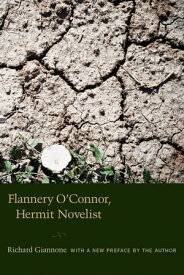 Flannery O'Connor, Hermit Novelist【電子書籍】[ Richard Giannone ]