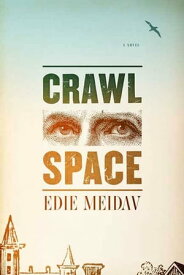 Crawl Space A Novel【電子書籍】[ Edie Meidav ]