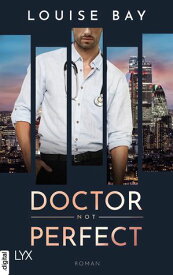 Doctor Not Perfect【電子書籍】[ Louise Bay ]