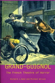 Grand-Guignol The French Theatre of Horror【電子書籍】[ Prof. Richard J. Hand ]