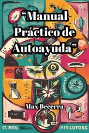 “Manual Pr?ctico de Autoayuda” "Nuevos Horizontes", #5【電子書籍】[ Max Becerra ]