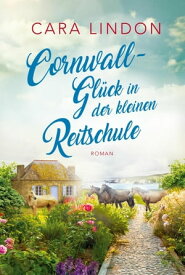 Cornwall-Gl?ck in der kleinen Reitschule Sehnsucht nach Cornwall 3【電子書籍】[ Cara Lindon ]