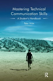 Mastering Technical Communication Skills A Student's Handbook【電子書籍】[ Peter Wide ]