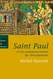 Saint Paul et les commencements du christianisme【電子書籍】[ Michel Quesnel ]