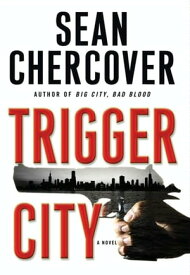 Trigger City A Novel【電子書籍】[ Sean Chercover ]