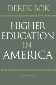 Higher Education in America Revised Edition【電子書籍】[ Derek Bok ]
