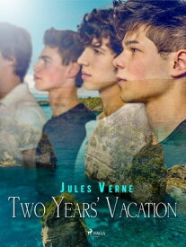 Two Years' Vacation【電子書籍】[ Jules Verne ]