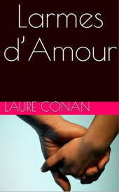 Larmes d’Amour【電子書籍】[ Laure Conan ]