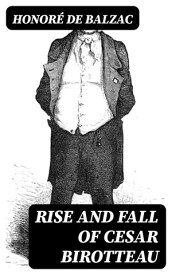 Rise and Fall of Cesar Birotteau【電子書籍】[ Honor? de Balzac ]