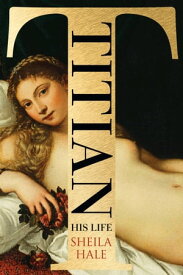 Titian His Life【電子書籍】[ Sheila Hale ]