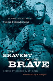 The Bravest of the Brave The Correspondence of Stephen Dodson Ramseur【電子書籍】