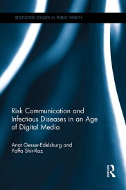 Risk Communication and Infectious Diseases in an Age of Digital Media【電子書籍】[ Anat Gesser-Edelsburg ]